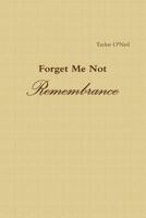 Forget Me Not: Remembrance 1365020746 Book Cover