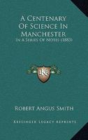 A Centenary of Science in Manchester 1144272149 Book Cover