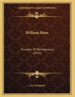 William Penn, Founder of Pennsylvania 1104530651 Book Cover
