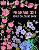 Pharmacist Adult Coloring Book: Funny Gift For Pharmacist - Pharmacy Technician Gifts For Women and Men (Pharm Tech Gifts)- Student Graduation, Appreciation and Retirement Pharmacology Gifts B08W42QH8V Book Cover