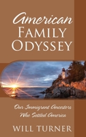 American Family Odyssey: Our Immigrant Ancestors Who Settled America 1977249329 Book Cover
