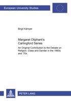 Margaret Oliphant's Carlingford Series: An Original Contribution to the Debate on Religion, Class, and Gender in the 1860s and '70s (Europaische Hochschulschriften. ... Sprache Und Literatur, Bd. 383. 3631375581 Book Cover