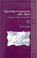 Narrating Community After Kant: Schiller, Goethe, and Holderlin (Kritik (Detroit, Mich.).) 0814329683 Book Cover