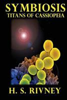 Symbiosis: Titans of Cassiopeia 1545043841 Book Cover