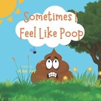 Sometimes I Feel Like Poop B0CVNFGYNQ Book Cover