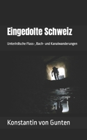 Eingedolte Schweiz: Unterirdische Fluss-, Bach- und Kanalwanderungen B0BJYSWMQL Book Cover