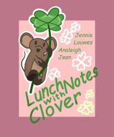 Lunch Notes with Clover (The Mice Who Teach What's Good to Know) 1964412072 Book Cover