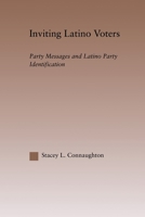 Inviting Latino Voters: Party Messages and Latino Party Identification 0415649307 Book Cover