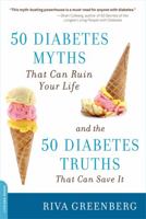 Diabetes Myths That Can Kill You: And the 50 Truths You Must Know to Improve, Lengthen-or Even Save It 0738213209 Book Cover
