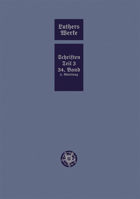 D. Martin Luthers Werke. Weimarer Ausgabe (Sonderedition): Abteilung 4, Teil 3: Konsolidierungsphase Der Reformation Und Scheidung Im Protestantischen Lager, Band 34.II 3740013834 Book Cover