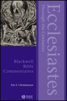 Ecclesiastes Through the Centuries (Blackwell Bible Commentaries) 0470674911 Book Cover