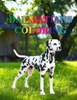 Dalmatians coloring: Find Relaxation And Mindfulness By Coloring the Stress Away With Beautiful Black and White ... Perfect Gag Gift Birthday Present or Holidays 1656329115 Book Cover