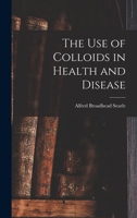 The use of Colloids in Health and Disease 1016745400 Book Cover