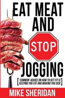 Eat Meat And Stop Jogging 0993745547 Book Cover