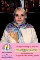 Entrepreneurship as Done by Dr. Mojgan Dadfar: The Founder of Mojgan Dadfar Beauty Salons 1093303824 Book Cover