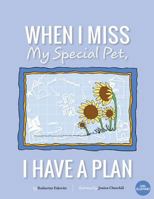 When I Miss My Special Pet, I Have A Plan 1940101204 Book Cover