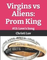 Virgins vs Aliens: Prom King: #13: Love's Song B09DF4WH96 Book Cover