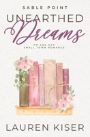 Unearthed Dreams: An Age Gap Small Town Romance (Sable Point) B0FG8W9TVM Book Cover