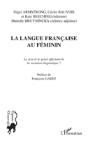 LA LANGUE FRANÇAISE AU FÉMININ: Le sexe et le genre affectent-ils la variation linguistique ? (French Edition) 274750459X Book Cover
