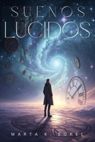 SUEÑOS LÚCIDOS. Guía práctica para despertar dentro del sueño y transformar tu realidad: Método eficaz para inducir lucidez, expandir la conciencia y dominar la experiencia onírica. (Spanish Edition) B0FG35VCR5 Book Cover