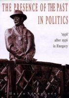 The Presence of the Past in Politics: '1956' After 1956 in Hungary 9513905470 Book Cover