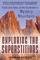 Superstitions: Ghost Trails of the Mystery Mountain 1510723730 Book Cover