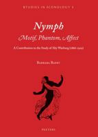 Nymph. Motif, Phantom, Affect: A Contribution to the Study of Aby Warburg (1866-1929) 9042930659 Book Cover