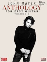 John Mayer Anthology for Easy Guitar - Volume 1 1603782478 Book Cover