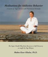 Meditations for Addictive Behavior: A System of Yogic Science with Nutritional Formulas 0979919215 Book Cover