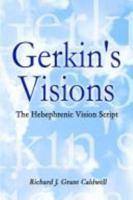 Gerkin's Visions: The Hebephrenic Vision Script 1410772381 Book Cover