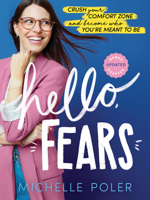 Hello, Fears: Crush Your Comfort Zone and Become Who You're Meant to Be 1492688894 Book Cover