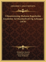 Utfararminning Madomu Ragnheidar Jonsdottur Ad Moeidarhvoli Og Aefisogur (1870) 1168007771 Book Cover