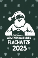 Adventskalender Flachwitze: 24 Tage, 288 Witze – Lustiger Adventskalender für Männer, Frauen und Erwachsene (German Edition) B0FRY621HQ Book Cover
