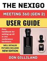 THE NEXIGO MEETING 360 (Gen 2) USER GUIDE: Easy handbook for setting up all in one conference hardware. B0G6D2FP1P Book Cover