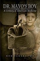 Dr. Mayo's Boy: A Century of American Medicine 1934812242 Book Cover