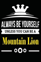 Always be Yourself Unless you Can Be A Mountain Lion: Notebook Journal Pet and  Animal Zoo Lover Africa Safari and wildlife Fans  Notebook 6x9 Inches ... for notes, ... | Organizer writing book diary 1653946822 Book Cover