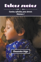 Dulces sueños: cuentos infantiles volumen 1 B0CCQJVKZ3 Book Cover