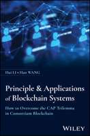 Principle & Applications of Blockchain Systems: How to Overcome the Cap Trilemma in Consortium Blockchain 1394237227 Book Cover