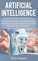 Artificial Intelligence. At what Cost Is Our Love Of Technology Shaping Our Future As Machine Learning Becomes More Advanced 1723881287 Book Cover