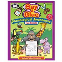 Say & Glue Phonological Awareness Fun Sheets 1586506315 Book Cover