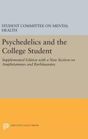 Psychedelics and the College Student. Student Committee on Mental Health. Princeton University 0691623511 Book Cover