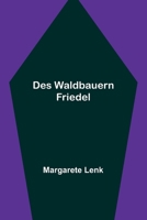 Des Waldbauern Friedel, 9356709009 Book Cover