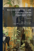 Records Of The Cape Colony From February 1793, Volume 20... 1277355576 Book Cover