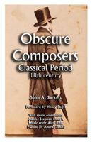 Obscure Composers: Classical Period 18th Century 1542505747 Book Cover