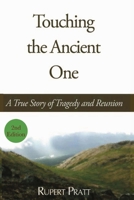 Touching the Ancient One: A True Story of Tragedy And Reunion 1587365812 Book Cover