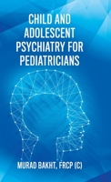 Child and Adolescent Psychiatry for Pediatricians 0228826926 Book Cover