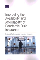 Improving the Availability and Affordability of Pandemic Risk Insurance: Projected Performance of Proposed Programs 1977407072 Book Cover