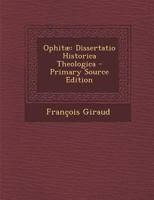Ophitæ: Dissertatio Historica Theologica 1289579865 Book Cover