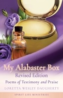 My Alabaster Box Revised Edition: Poems of Testimony and Praise B0F1ZK9BKD Book Cover
