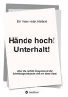 Hände hoch! Unterhalt!: Ein Vater redet Klartext 3732330346 Book Cover